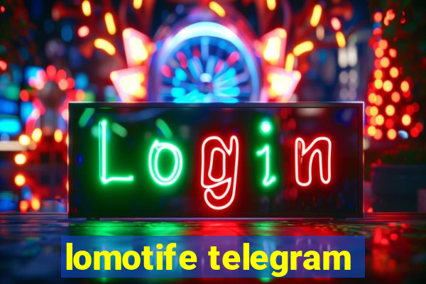 lomotife telegram